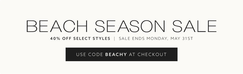 It's Beach Season Sale! Enjoy 40% off select new. made-for-summer styles — hurry though, there’s limited stock!